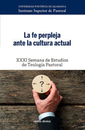 Portada de La fe perpleja ante la cultura actual: XXXI Semana de Teología Pastoral