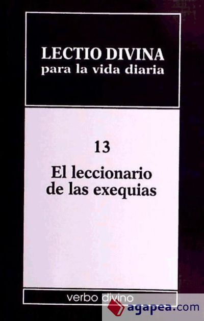 Lectio divina para la vida diaria: El leccionario de las exequias Lectio divina para la vida diaria: El leccionario de las exequias