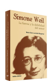 Portada de Simone Weil: la fuerza y la debilidad del amor