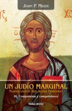 Portada de Un jud&iacute;o marginal. Nueva visi&oacute;n del Jes&uacute;s hist&oacute;rico III (Ebook)