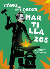 Portada de Cómo se filosofa a martillazos