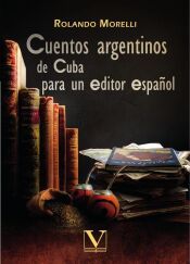 Portada de Cuentos argentinos de cuba para un editor español