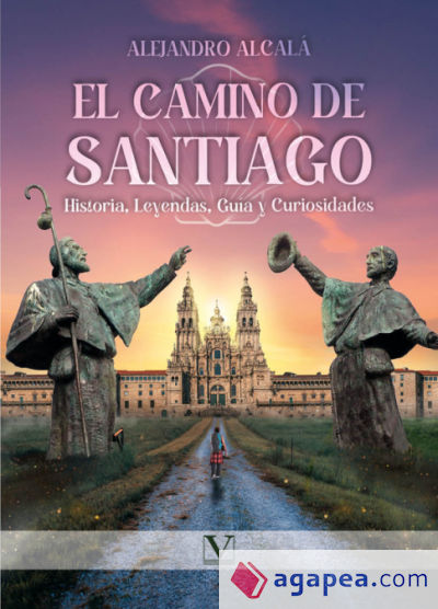 El camino de Santiago: Historia, Leyendas, Guía y Curiosidades