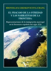 Portada de El fracaso de la otredad y las narrativas de la frontera: representaciones de la inmigraci&oacute;n marroqu&iacute; en la literatura espa&ntilde;ola del siglo XXI