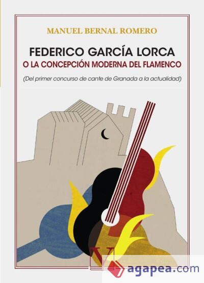 Federico Garc&iacute;a Lorca o la concepci&oacute;n moderna del flamenco
