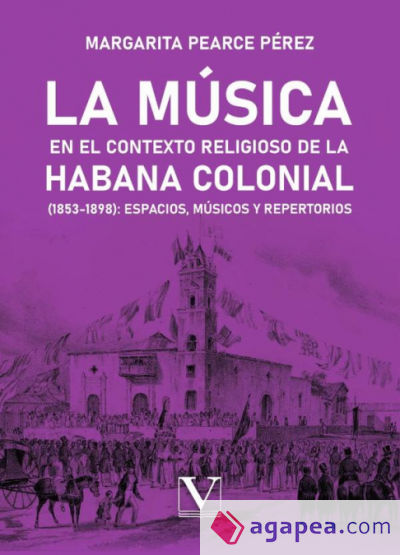 La música en el contexto religioso de La Habana colonial (1853-1898): espacios, músicos y repertorios