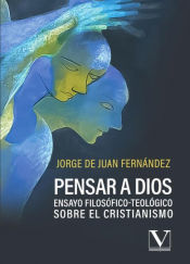 Portada de Pensar a Dios. Ensayo filosófico-teológico sobre el cristianismo