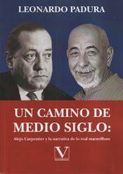 Portada de Un camino de medio siglo: Alejo Carpentier y la narrativa de lo real maravilloso