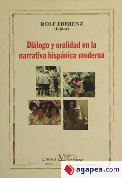 Diálogo y oralidad en la narrativa hispánica moderna