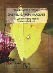 Portada de Gabriel Garc&iacute;a Marquez, el Caribe y los espejismos de la Modernidad