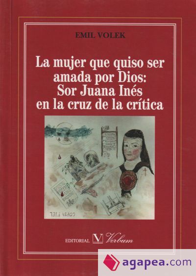 La mujer que quiso ser amada por Dios: Sor Juana Inés en la cruz de la crítica