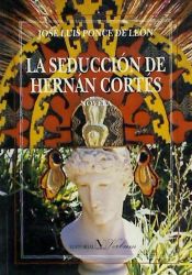Portada de La seducción de Hernán Cortés