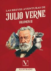 Portada de Las breves aventuras de Julio Verne. Volumen III