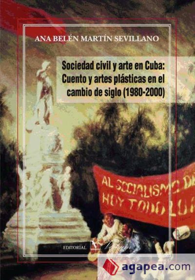 Sociedad civil y arte en Cuba: cuento y artes plásticas en el cambio de siglo (1980-2000)