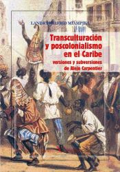 Portada de Transculturación y poscolonialismo en el Caribe. Versiones y subversiones de Alejo Carpentier