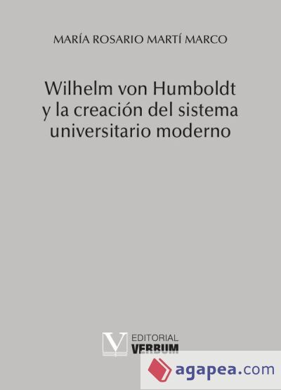 Wilhelm von Humboldt y la creación del sistema universitario moderno Wilhelm von Humboldt y la creación del sistema universitario moderno