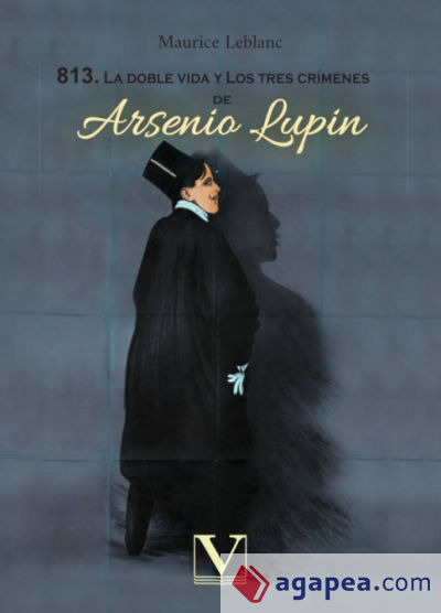 813. La doble vida y los tres crímenes de Arsenio Lupin