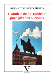 Portada de El Madrid de los Austrias para jóvenes curiosos