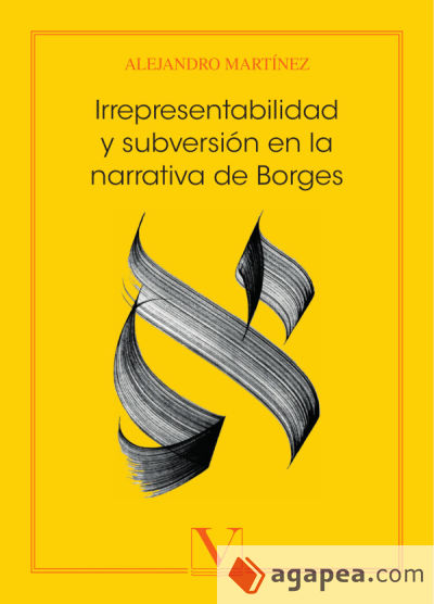 Irrepresentabilidad y subversión en la narrativa de Borges