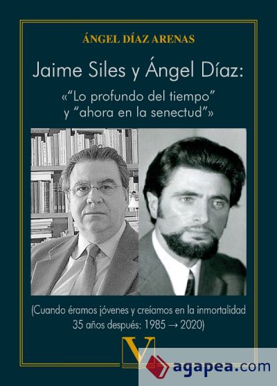 Jaime Siles y Ãngel DÃ­az: Â«â€œLo profundo del tiempoâ€ y â€œahora en la senectudâ€Â»