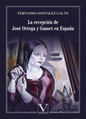 Portada de La recepción de José Ortega y Gasset en España
