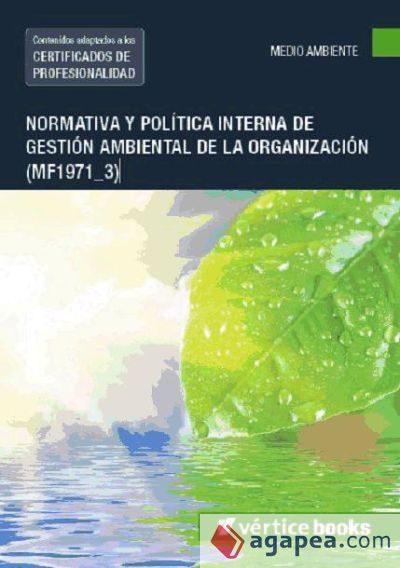 Normativa y pol&iacute;tica interna de gesti&oacute;n ambiental de la organizaci&oacute;n. Certificados de profesionalidad. Gesti&oacute;n ambiental