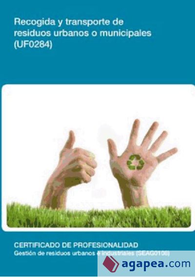 Recogida y transporte de residuos urbanos o municipales. Certificados de profesionalidad. Gestión de residuos urbanos e industriales