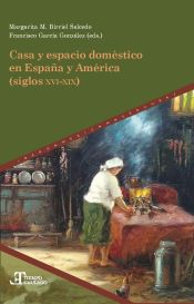 Portada de Casa y espacio doméstico en España y América (siglos XVI-XIX)