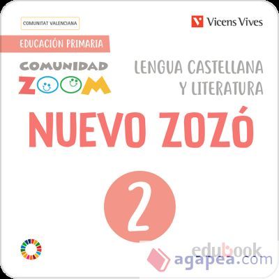 Nuevo Zozó 2. Lengua castellana y Lit. (2.1-2.2-2.3) Ctat. Valenciana (Comunidad Zoom) Nuevo Zozó 2. Lengua castellana y Lit. (2.1-2.2-2.3) Ctat. Valenciana (Comunidad Zoom)