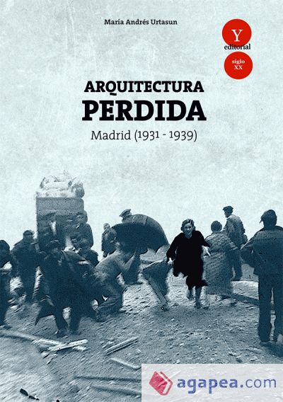 Arquitectura perdida. Madrid (1931-1939)