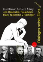 Portada de Diálogos sobre Dios con Descartes, Feuerbach, Marx, Nietzsche y Ratzinger. Edición al cuidado de Germán Rueda (Ebook)