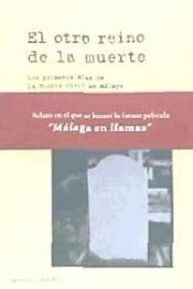 Portada de OTRO REINO DE LA MUERTE, EL. LOS PRIMEROS DIAS DE LA GUERRRA CIVIL EN MALAGA