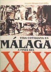 Portada de Vida cotidiana en Málaga a fines del XIX