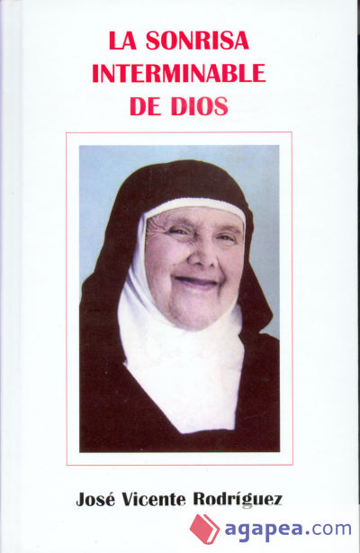 La sonrisa interminable de Dios: Vida de la hermana Cristina de los Reyes Olivera