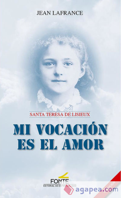 Mi vocación es el amor. Santa Teresa de Lisieux