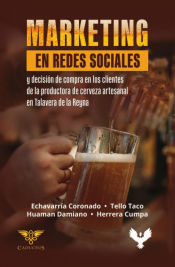 Portada de Marketing en redes sociales y decisión de compra en los clientes de la productora de cerveza artesanal en Talavera de la Reyna