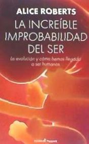 Portada de LA INCRE&Iacute;BLE IMPROBABILIDAD DEL SER