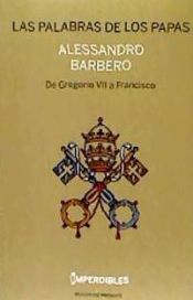 Portada de LAS PALABRAS DE LOS PAPAS (IMPERDIBLES). De Gregorio VII a Francisco