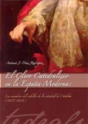 Portada de El clero catedralicio en la españa moderna