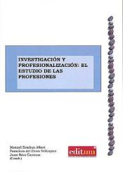 Portada de InvestigaciÃ³n y ProfesionalizaciÃ³n: el Estudio de las Profesiones