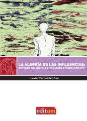 Portada de La alegría de las influencias: Roberto Bolaño y la literatura estadounidense