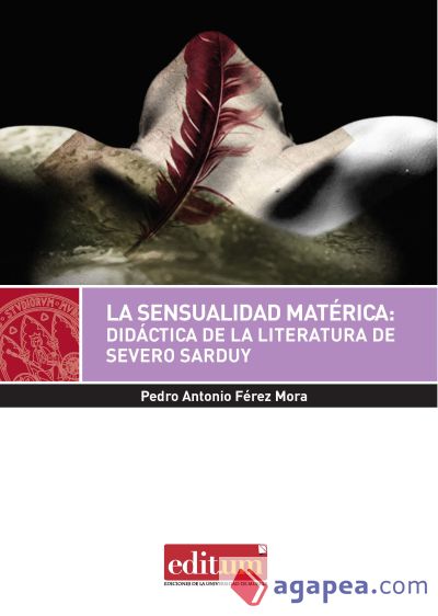 La sensualidad matérica : didáctica de la literatura de Severo Sarduy