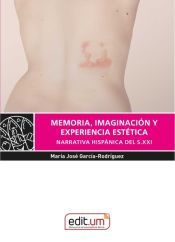 Portada de Memoria, imaginación y experiencia estética: Narrativa hispánica del S. XXI