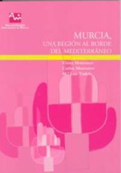 Portada de Murcia, una region al borde del mediterraneo