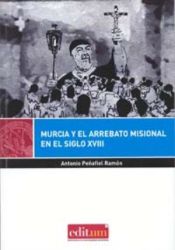 Portada de Murcia y el arrebato misional en el siglo xviii