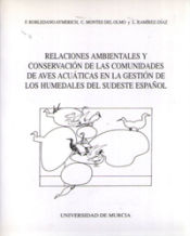 Portada de Relaciones ambientales y conservacion de las comunidades de aves acuaticas en la gestion de los humedales del sudeste español