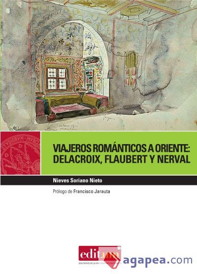 Viajeros rom&aacute;nticos a oriente: delacroix, flaubert, nerval