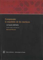 Portada de Comprender la expulsión de los moriscos de España (1609-1614)