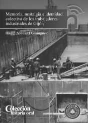 Portada de Memoria, nostalgia e identidad colectiva de los trabajadores industriales de Gijón