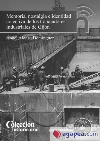 Memoria, nostalgia e identidad colectiva de los trabajadores industriales de Gijón